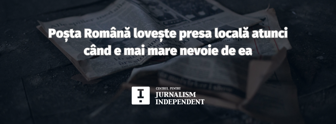 Poșta Română lovește presa locală atunci când e mai mare nevoie de ea